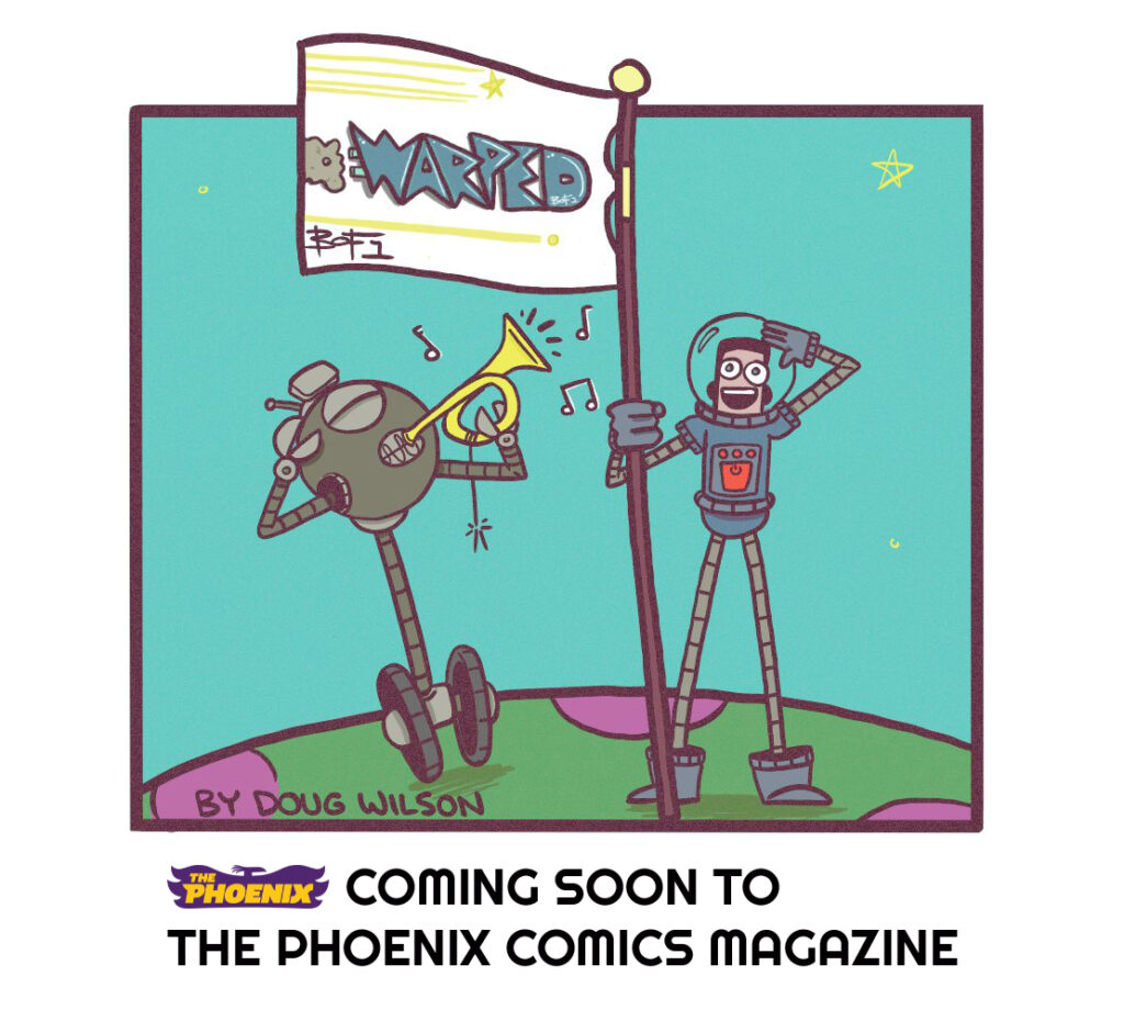 Warped Comic coming soon to The Phoenix